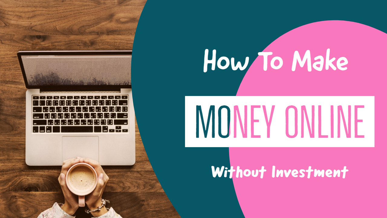 How to make money online without investment 2019